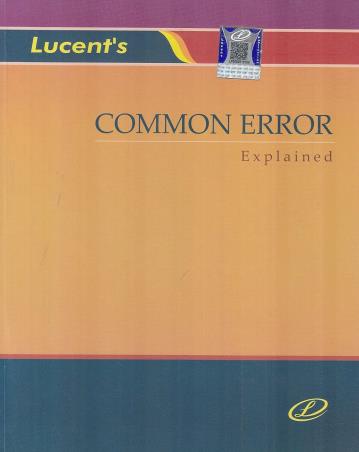 Book cover number 1 for Lucent's Common Error Explained written by A. K. Thakur, Veena Thakur published by Lucent Publication