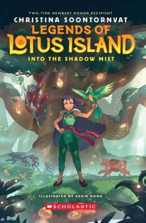 Book cover number 1 for Into The Shadow Mist : Legends Of Lotus Island written by Christina Soontornvat published by Scholastic