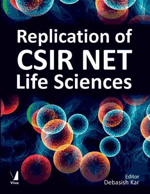 Book cover number 1 for Replication Of CSIR NET Life Sciences written by Debasish Kar published by Viva Books Private Limited
