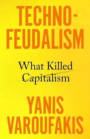 Book cover number 1 for Technofeudalism : What Killed Capitalism written by Yanis Varoufakis published by Bodley Head