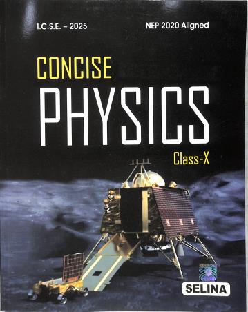 Book cover number 1 for Concise Physics Class 10 ICSE (For 2025 Examination) NEP 2020 written by R. P. Goyal, S. P. Tripathi published by Selina Publishers