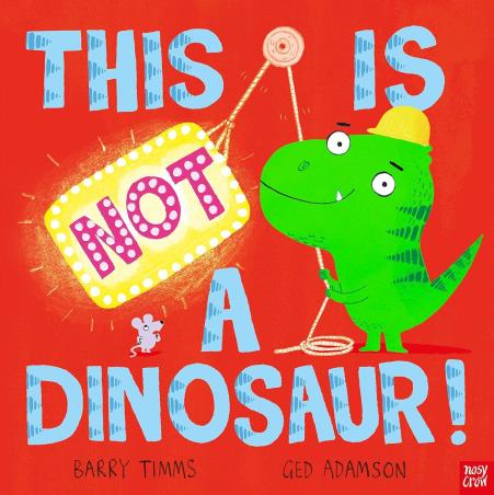 Book cover number 1 for This Is Not A Dinosaur! written by Barry Timms, Ged Adamson published by Nosy Crow