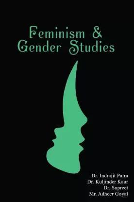 Book cover number 1 for Feminism And Gender Studies written by Indrajit Patra, Kuljinder Kaur, Supreet, Adheer Goyal published by Phoenix International Publication House