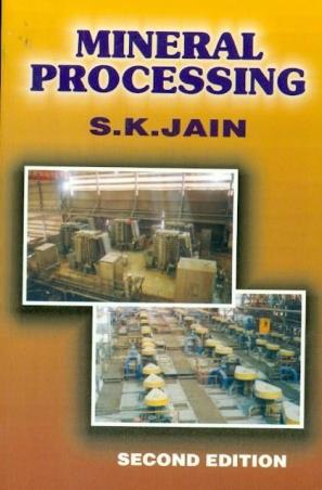 Book cover number 1 for Mineral Processing written by S. K. Jain published by CBS Publishers & Distributors Pvt. Ltd.