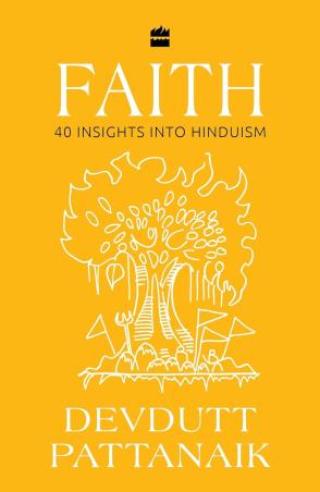 Book cover number 1 for Faith : 40 Insights Into Hinduism written by Devdutt Pattanaik published by Harper Collins Publishers