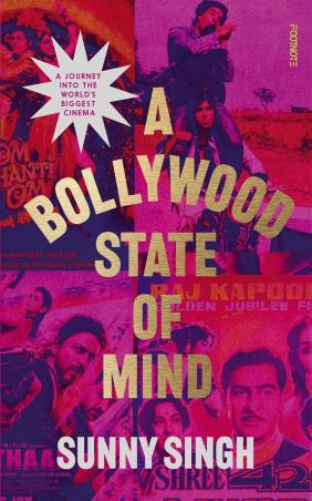 Book cover number 1 for A Bollywood State Of Mind written by Sunny Singh published by Footnote Press