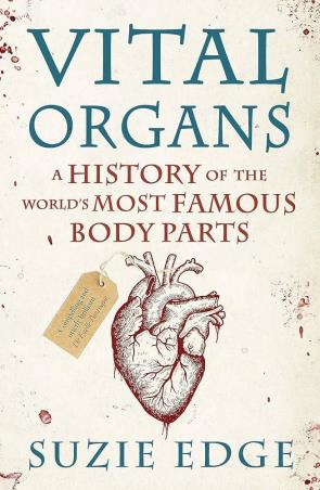 Book cover number 1 for Vital Organs : A History Of The World's Most Famous Body Parts written by Suzie Edge published by Wildfire
