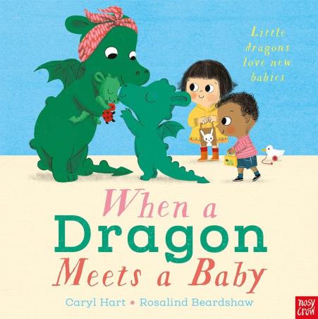 Book cover number 1 for When A Dragon Meets A Baby written by Caryl Hart published by Nosy Crow