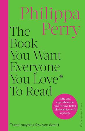 Book cover number 1 for The Book You Want Everyone You Love To Read written by Philippa Perry published by Cornerstone Press