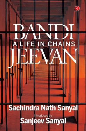Book cover number 1 for Bandi : A Life Is Chinas Jeevan written by Sanjeev Sanyal, Sachindra Nath Sanyal published by Rupa Publications India