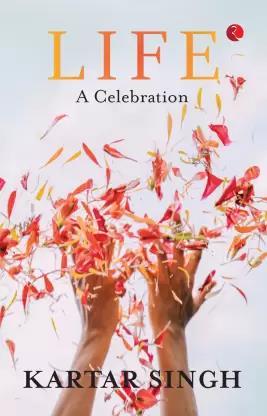 Book cover number 1 for Life A Celebration written by Kartar Singh published by Rupa Publications India