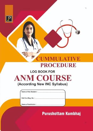 Book cover number 1 for Cummulative Procedure Log Book For ANM Course (According To New INC Syllabus) written by Purushottam Kumbhaj published by Jain Publications