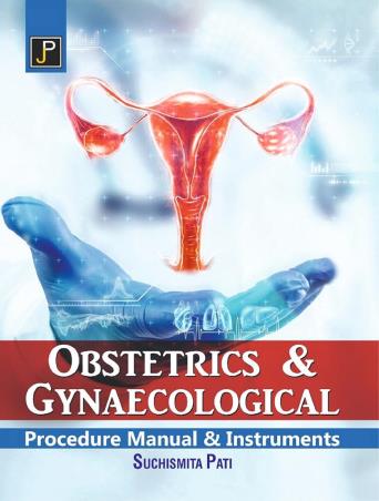 Book cover number 1 for Obstetrics & Gynaecological Procedure Manual & Instruments written by Suchismita Pati published by Jain Publications