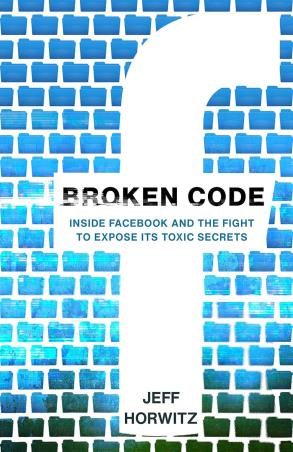Book cover number 1 for Broken Code : Inside Facebook And The Fight To Expose Its Toxic Secrets written by Jeff Horwitz published by Torva