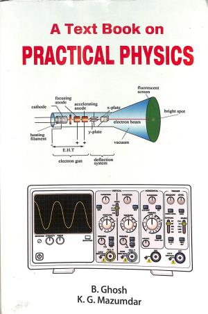 Book cover number 1 for A Text Book On Practical Physics written by B. Ghosh, K. G. Mazumdar published by Sreedhar Publishers