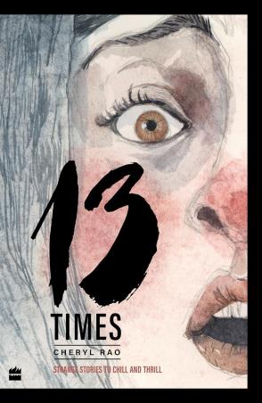 Book cover number 1 for 13 Times : Strange Stories To Chill And Thrill written by Cheryl Rao published by Harper Collins Publishers