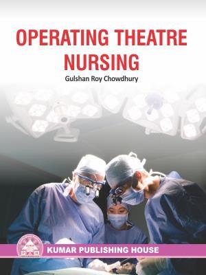 Book cover number 1 for Operating Theatre Nursing written by Gulshan Roy Chowdhury published by Kumar Publishing House