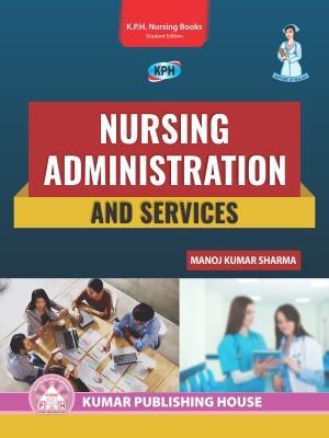 Book cover number 1 for Nursing Administration & Services written by Manoj Kumar Sharma published by Kumar Publishing House