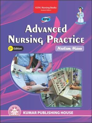 Book cover number 1 for Advanced Nursing Practice written by Neelam Mann published by Kumar Publishing House