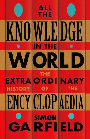 Book cover number 1 for All the Knowledge In The World : The Extraordinary History Of The Encyclopaedia written by Simon Garfield published by Weidenfeld & Nicolson