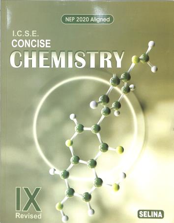 Book cover number 1 for Concise Chemistry Class 9 ICSE (For 2026 Examination) NEP 2020 written by S. P. Singh published by Selina Publishers