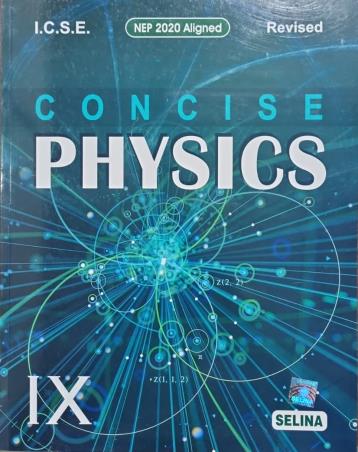 Book cover number 1 for Concise Physics Class 9 ICSE (For 2026 Examination) NEP 2020 written by R. P. Goyal, S. P. Tripathi published by Selina Publishers