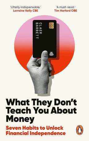 Book cover number 1 for What They Don't Teach You About Money written by Claer Barrett published by Ebury Edge