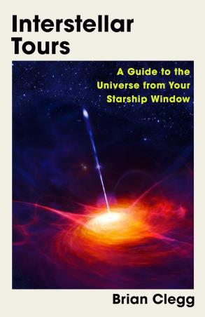 Book cover number 1 for Interstellar Tours : A Guide To The Universe From Your Starship Window written by Brian Clegg published by Icon Books