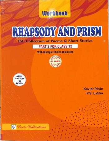 Book cover number 1 for Rhapsody And Prism Workbook (ISC Collection Of Poems & Short Stories) Part 2 Class 12 NEP/NCF written by Xavier Pinto published by Beeta Publications