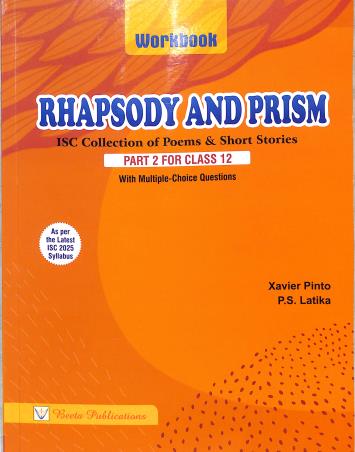 Book cover number 2 for Rhapsody And Prism Workbook (ISC Collection Of Poems & Short Stories) Part 2 Class 12 NEP/NCF written by Xavier Pinto published by Beeta Publications