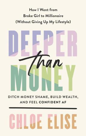 Book cover number 1 for Deeper Than Money written by Chloe Elise published by Tarcher Perigee