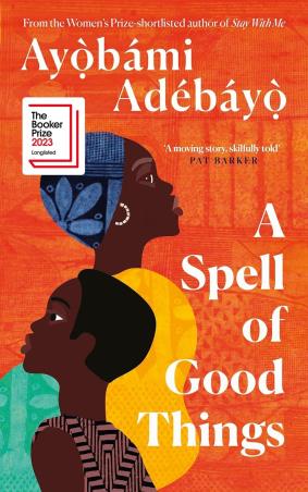 Book cover number 1 for A Spell Of Good Things written by Ayobami Adebayo published by Canongate Books