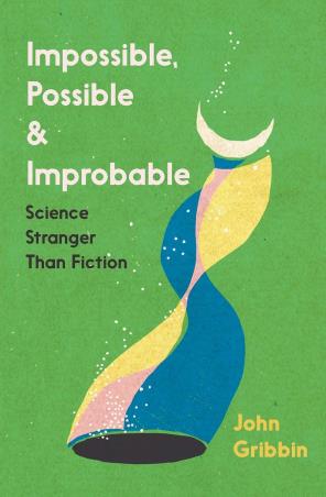 Book cover number 1 for Impossible, Possible, And Improbable : Science Stranger Than Fiction written by John Gribbin published by Icon Books