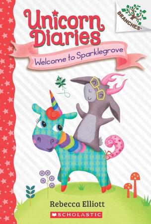 Book cover number 1 for Unicorn Diaries #08 : Welcome To Sparklegrove written by Rebecca Elliott published by Scholastic