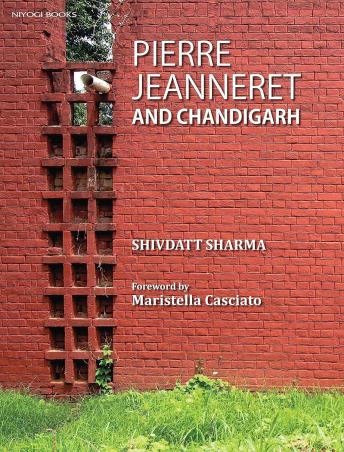 Book cover number 1 for Pierre Jeanneret And Chandigarh written by Shivdatt Sharma published by Niyogi Books