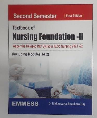 Book cover number 1 for Textbook Of Nursing Foundation 2 Asper The Revised INC Syllabus B.Sc Nursing 2021-22 (2nd Sem) written by D. Elakkuvana Bhaskara Raj published by Emmess Medical Publishers