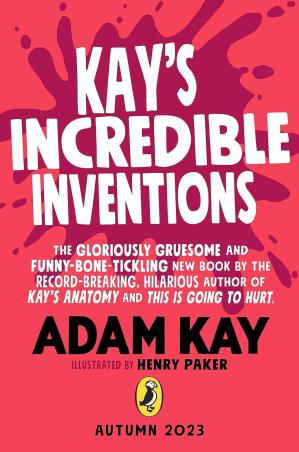 Book cover number 1 for Kay’s Incredible Inventions written by Adam Kay published by Puffin