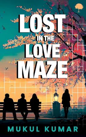 Book cover number 1 for Lost In The Love Maze written by Mukul Kumar published by TreeShade Books