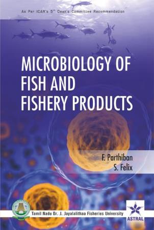 Book cover number 1 for Microbiology Of Fish And Fishery Products written by S. Felix, F. Parthiban published by Astral International Pvt Ltd