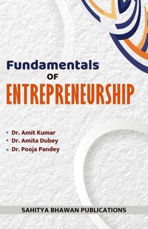 Book cover number 1 for Fundamentals Of Entrepreneurship written by Amit Kumar, Amita Dubey, Pooja Pandey published by Sahitya Bhawan Publications