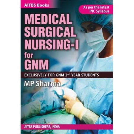 Book cover number 1 for Medical Surgical Nursing-1 For GNM written by M. P. Sharma published by AITBS Publishers