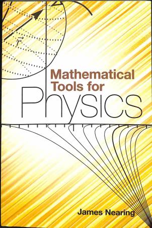 Book cover number 1 for Mathematical Tools For Physics written by James Nearing published by Dover Publications Inc