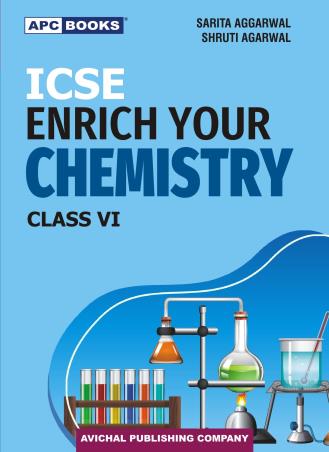 Book cover number 1 for APC ICSE Enrich Your Chemistry Class 6 written by Sarita Aggarwal, Shruti Agarwal published by Avichal Publishing Company