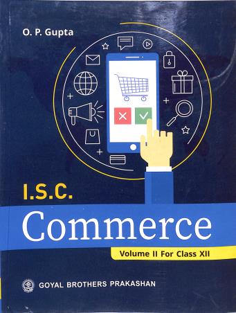 Book cover number 1 for ISC Commerce Volume 2 for Class 12 (2025) written by O. P. Gupta published by Goyal Brothers Prakashan