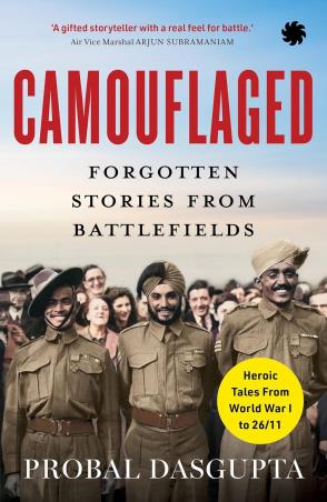 Book cover number 1 for Camouflaged : Forgotten Stories From Battlefields written by Probal Dasgupta published by Juggernaut