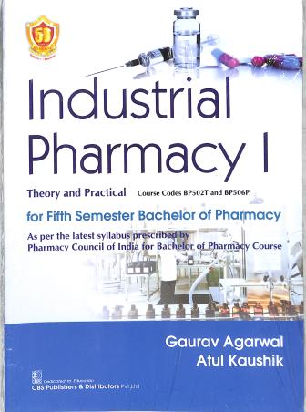 Book cover number 1 for Industrial Pharmacy 1 : Theory And Practical (Semester 5th) written by Gaurav Agarwal, Atul Kaushik published by CBS Publishers & Distributors Pvt. Ltd.