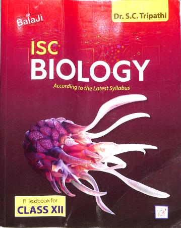 Book cover number 1 for ISC Biology : A Textbook For Class 12 (2024-25) written by S. C. Tripathi published by Shri Balaji Publications
