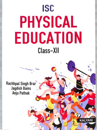 Book cover number 2 for ISC Physical Education Class 12 written by Anju Pathak, Jagdish Bains, Rachhpal Singh Brar published by Kalyani Publishers