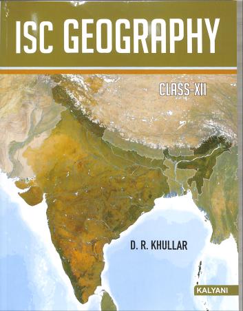 Book cover number 1 for ISC Geography Class 12 written by D. R. Khullar published by Kalyani Publishers