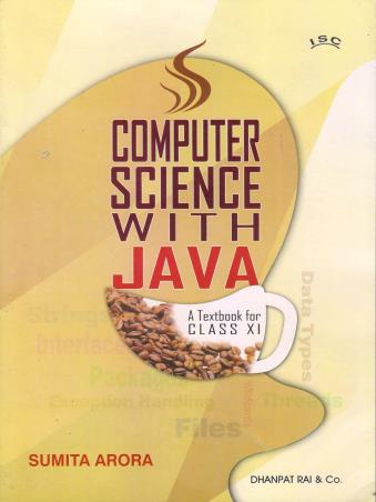 Book cover number 1 for Computer Science With JAVA : A Text Book For Class 11 ISC (2024 Edition) written by Sumita Arora published by Dhanpat Rai & Co. (Pvt.) Ltd.
